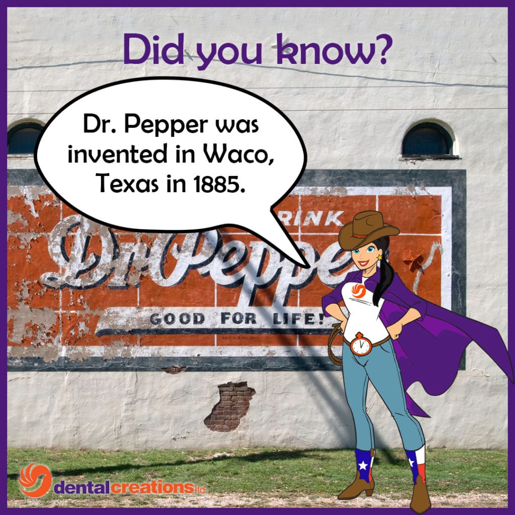 Wondergal Dental Creations, Ltd - Did you know Dr. Pepper was Invented in Waco, Texas